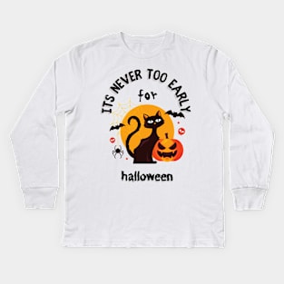 Its Never Too Late For Early For Halloween Kids Long Sleeve T-Shirt